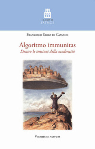 Kniha Algoritmo immunitas. Dentro le tensioni della modernità Francesco Serra di Cassano