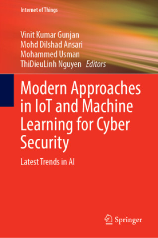 Könyv Modern Approaches in IoT and Machine Learning for Cyber Security Vinit Kumar Gunjan