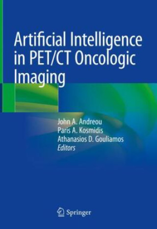 Książka Artificial Intelligence in PET/CT Oncologic Imaging John A. Andreou