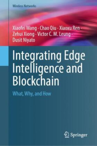 Buch Integrating Edge Intelligence and Blockchain Xiaofei Wang