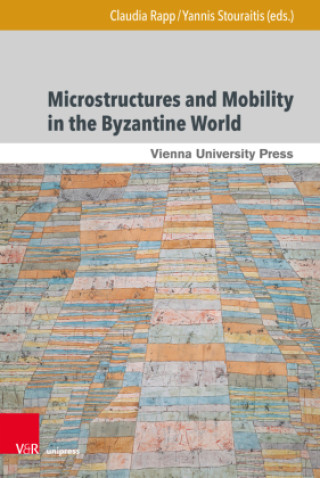 Kniha Mobility and Microstructures in the Byzantine World Claudia Rapp