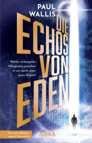 Buch DIE ECHOS VON EDEN [empfohlen von Erich von Däniken] Paul Wallis