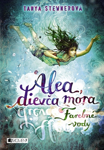 Kniha Alea, dievča mora Farebné vody Tanya Stewnerová