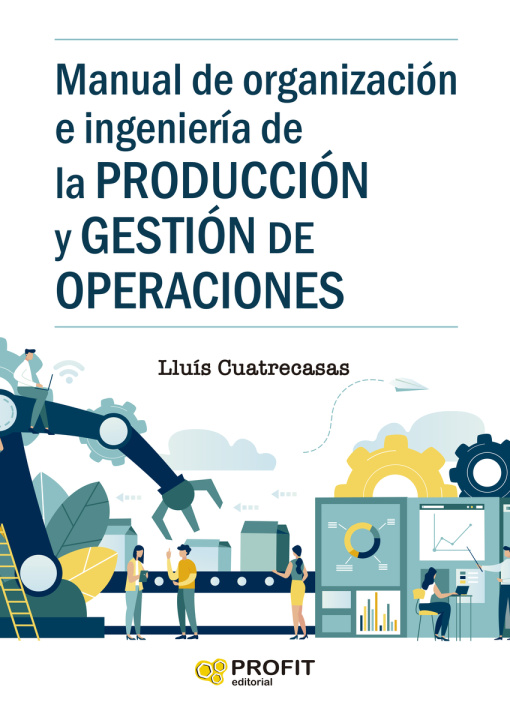 Carte Manual de organizacion e ingenieria de la produccion y gestion de operaciones LLUÍS CUATRECASAS