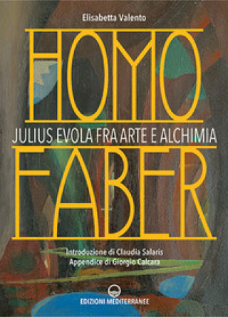 Könyv Homo faber. Julius Evola fra arte e alchimia Elisabetta Valento