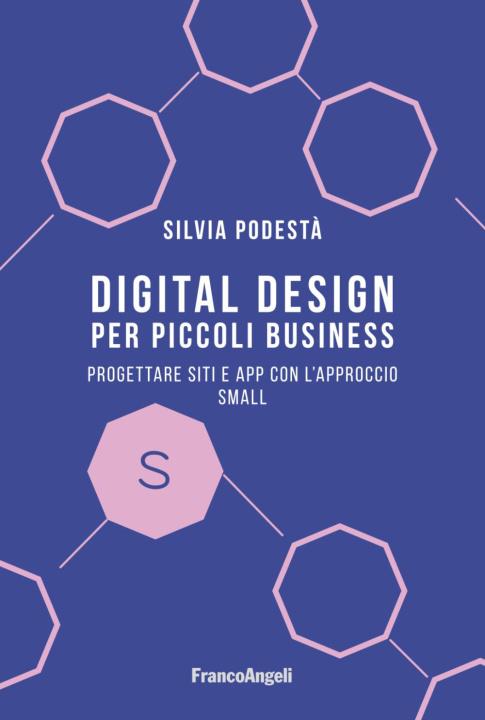 Könyv Digital design per piccoli business. Progettare siti e app con l'approccio Small Silvia Podestà