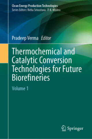Könyv Thermochemical and Catalytic Conversion Technologies for Future Biorefineries Pradeep Verma