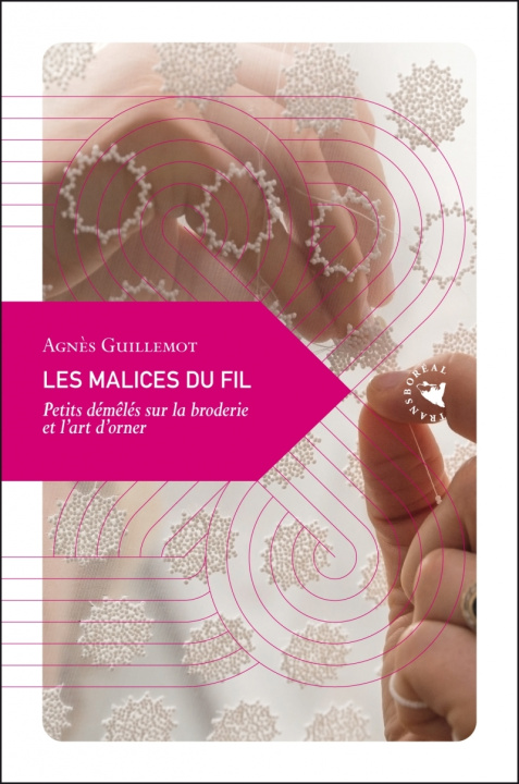Книга Les Malices du fil - Petits démêlés sur la broderie et l'art Agnès GUILLEMOT