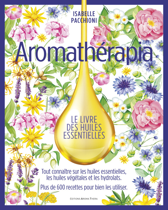 Kniha Aromathérapia Le livre des huiles essentielles (version Luxe beau livre) Pacchioni