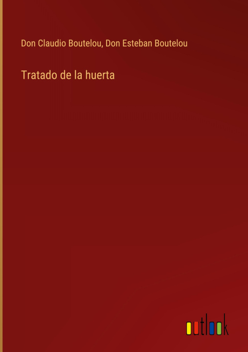 Knjiga Tratado de la huerta Don Esteban Boutelou