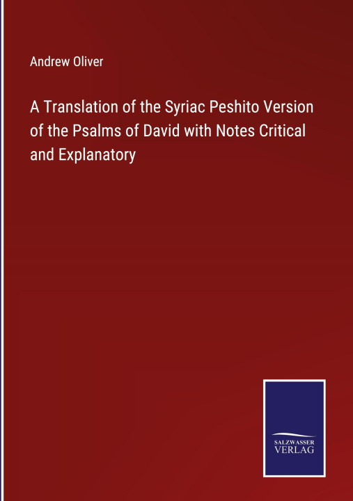 Kniha Translation of the Syriac Peshito Version of the Psalms of David with Notes Critical and Explanatory 