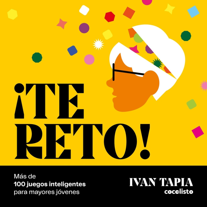 Kniha ¡Te reto! Más de 100 juegos inteligentes para mayores jóvenes IVAN TAPIA