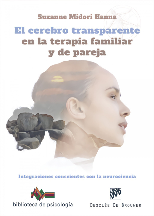 Kniha El cerebro transparente en la terapia familiar y de pareja. Integraciones consci SUZANNE MIDORI HANNA