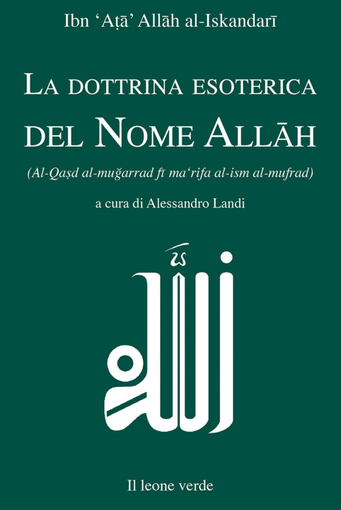 Carte dottrina esoterica del nome Allāh. Trattato sull'aspirazione spirituale verso il Principio dell'esistenza mediante il Nome divino Allāh Al-Iskandari Ibn Ata Allah