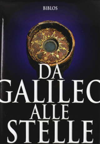 Könyv Da Galileo alle stelle. Ediz. italiana e inglese 