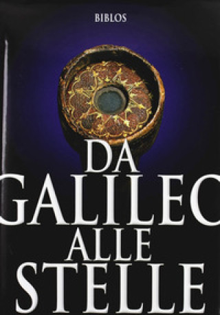 Książka Da Galileo alle stelle. Ediz. italiana e inglese 