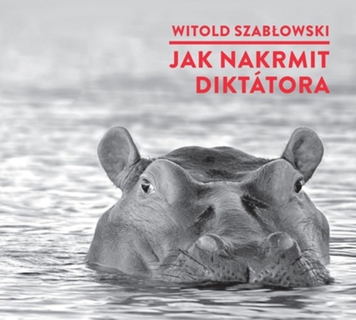 Audio Jak nakrmit diktátora Witold Szablowski