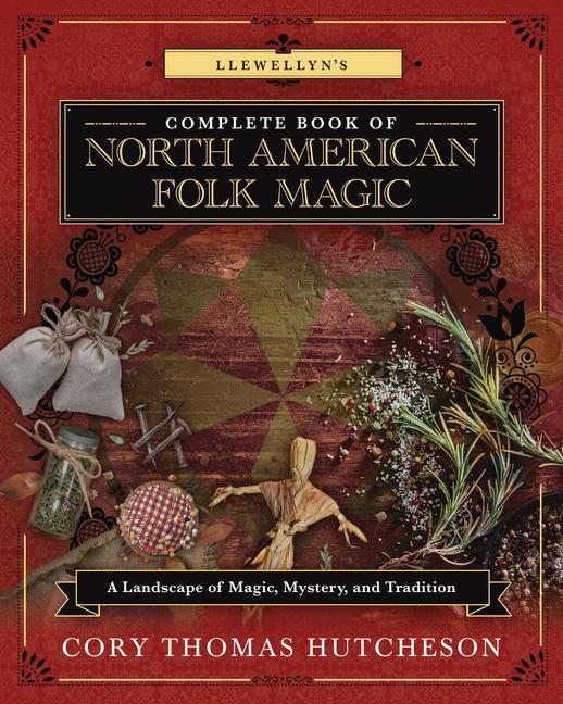 Kniha Llewellyn's Complete Book of North American Folk Magic Melissa A. Ivanco-Murray