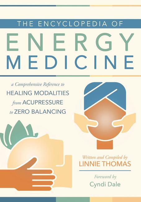 Kniha The Encyclopedia of Energy Medicine: A Comprehensive Reference to Healing Modalities from Acupressure to Zero Balancing 