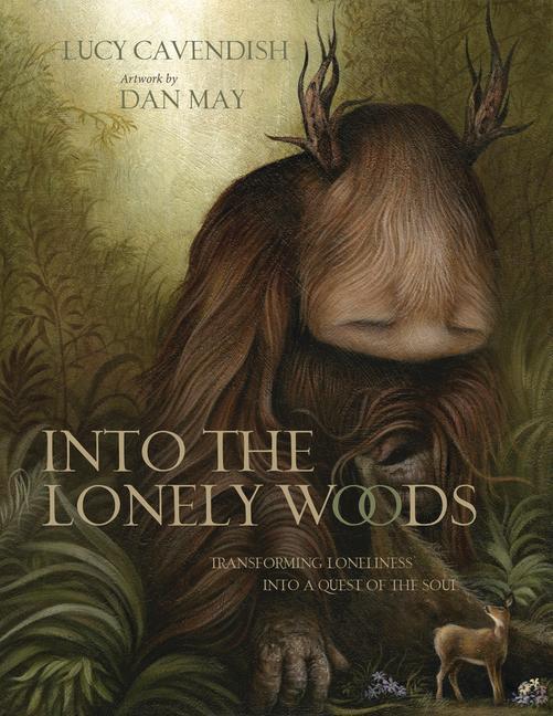 Kniha Into the Lonely Woods Gift Book: Transforming Loneliness Into a Quest of the Soul Dan May