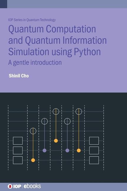 Knjiga Quantum Computation and Quantum Information Simulation using Python Shinil (La Roche University (United States)) Cho