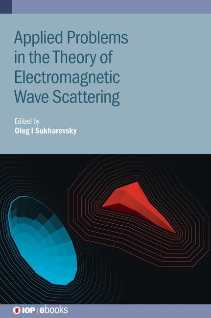Knjiga Applied Problems in the Theory of Electromagnetic Wave Scattering Oleg I. Sukharevsky