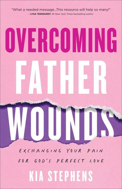 Kniha Overcoming Father Wounds - Exchanging Your Pain for God`s Perfect Love 