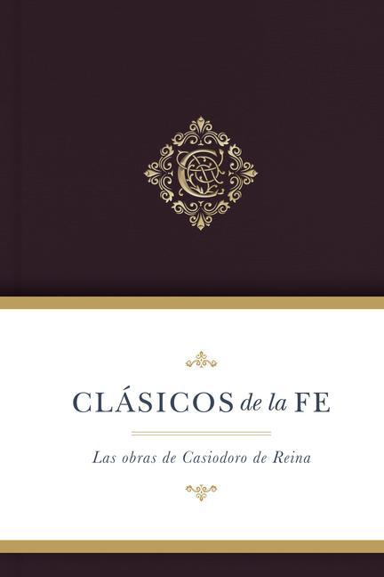 Könyv Clásicos de la Fe: Obras Selectas de Casiodoro de Reina 
