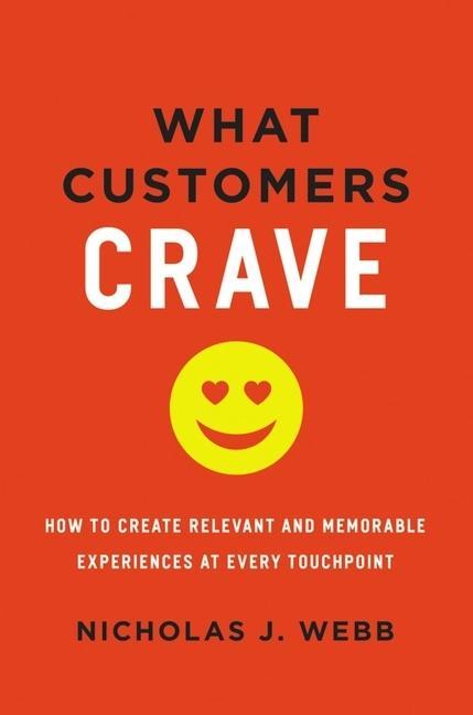 Könyv What Customers Crave: How to Create Relevant and Memorable Experiences at Every Touchpoint 
