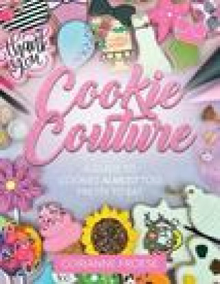 Carte Cookie Couture: A Guide to Cookies Almost Too Pretty to Eat 