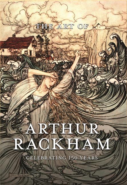 Könyv Art of Arthur Rackham: Celebrating 150 Years of the Great British Artist Arthur Rackham
