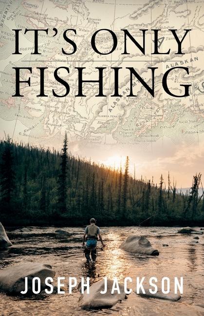Knjiga It's Only Fishing Joseph Jackson