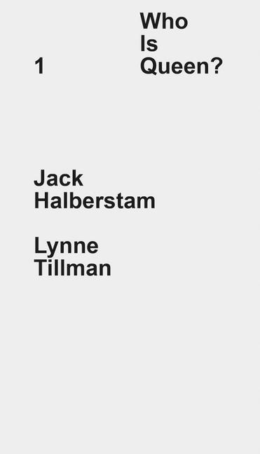Книга Who Is Queen? 1: Jack Halberstam, Lynne Tillman Jack Halberstam