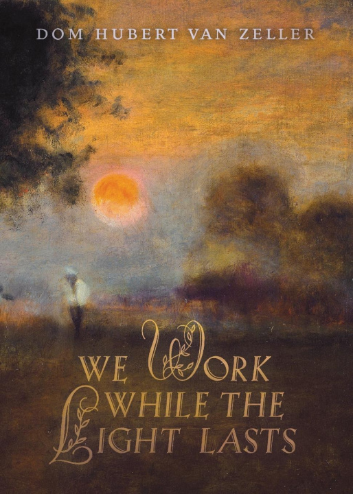Buch We Work While the Light Lasts Dom Hubert Van Zeller