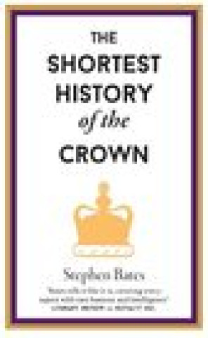 Kniha Shortest History of the Crown 