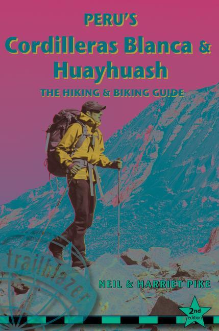 Kniha Peru's Cordilleras Blanc & Huayhuash - The Hiking & Biking Guide 