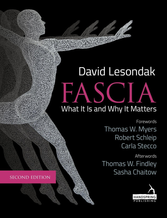 Kniha Fascia - What It Is, and Why It Matters, Second Edition 