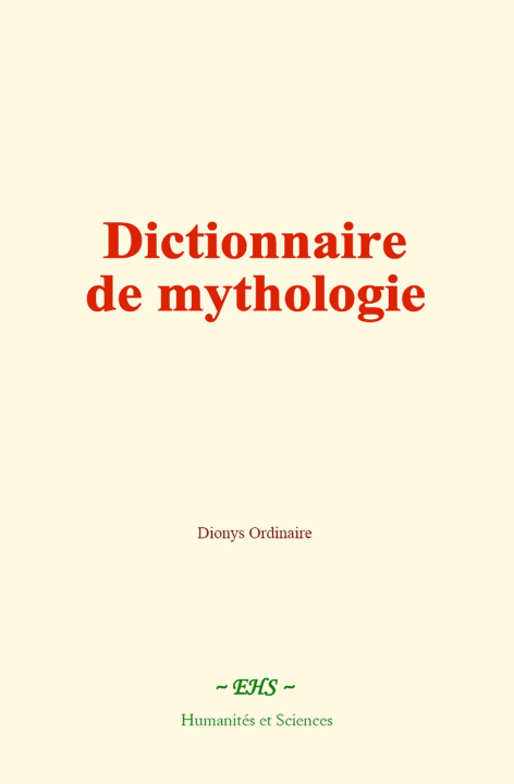 Knjiga Dictionnaire de mythologie Ordinaire