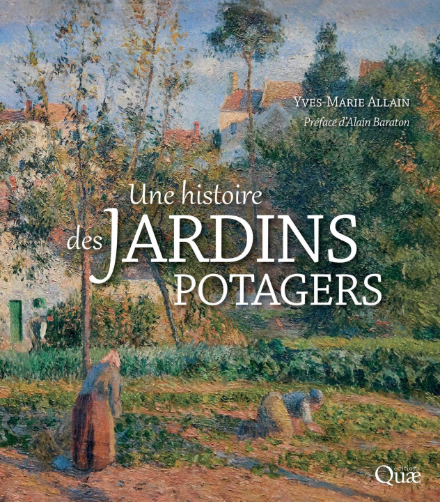 Kniha UNE HISTOIRE DES JARDINS POTAGERS ALLAIN YVES-MARIE