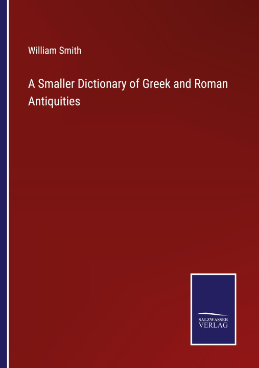 Książka Smaller Dictionary of Greek and Roman Antiquities 