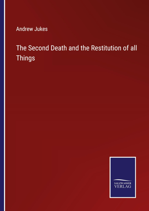 Książka Second Death and the Restitution of all Things Andrew Jukes