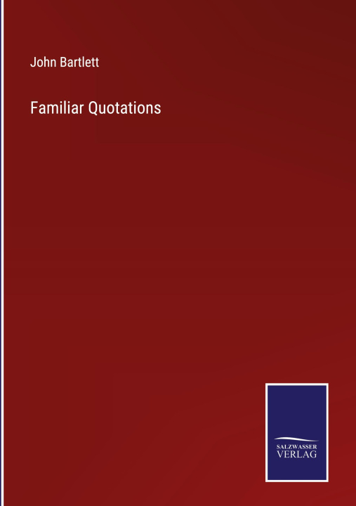 Knjiga Familiar Quotations John Bartlett