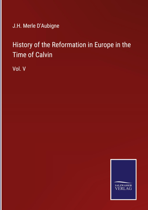 Βιβλίο History of the Reformation in Europe in the Time of Calvin 