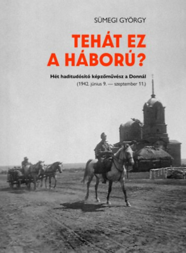 Knjiga Tehát ez a háború? Sümegi György