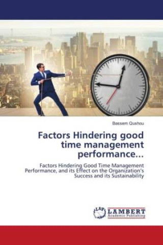 Knjiga Factors Hindering good time management performance... Bassem Qushou