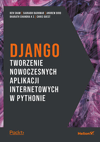 Kniha Django. Tworzenie nowoczesnych aplikacji internetowych w Pythonie Opracowanie zbiorowe