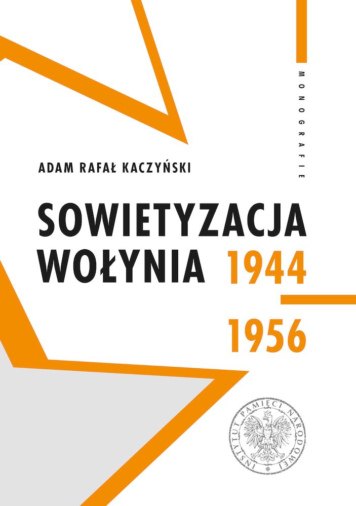 Carte Sowietyzacja Wołynia 1944-1956 Adam Rafał Kaczyński