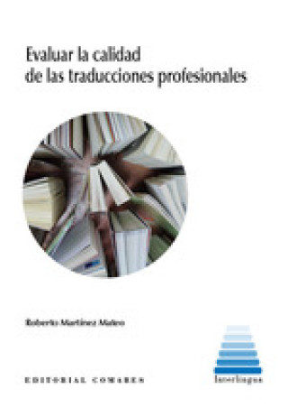 Книга Evaluar la calidad de las traducciones profesionales. Propuesta de un modelo mix ROBERTO MARTINEZ MATEO