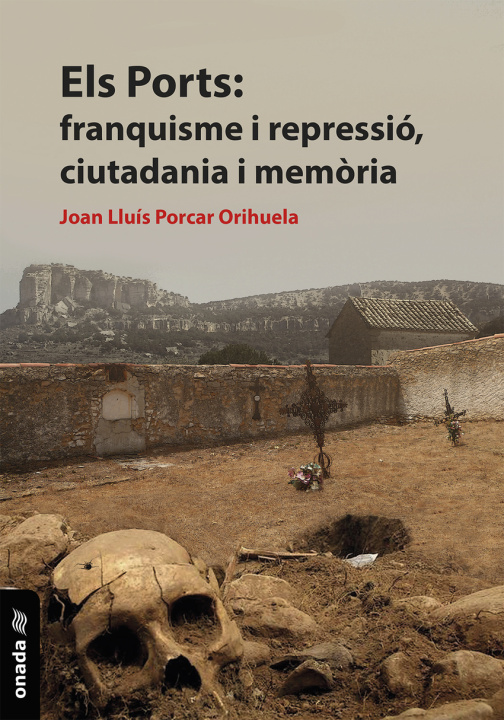 Kniha Els Ports: franquisme i repressió, ciutadania i memòria JUAN LUIS PORCAR ORIHUELA