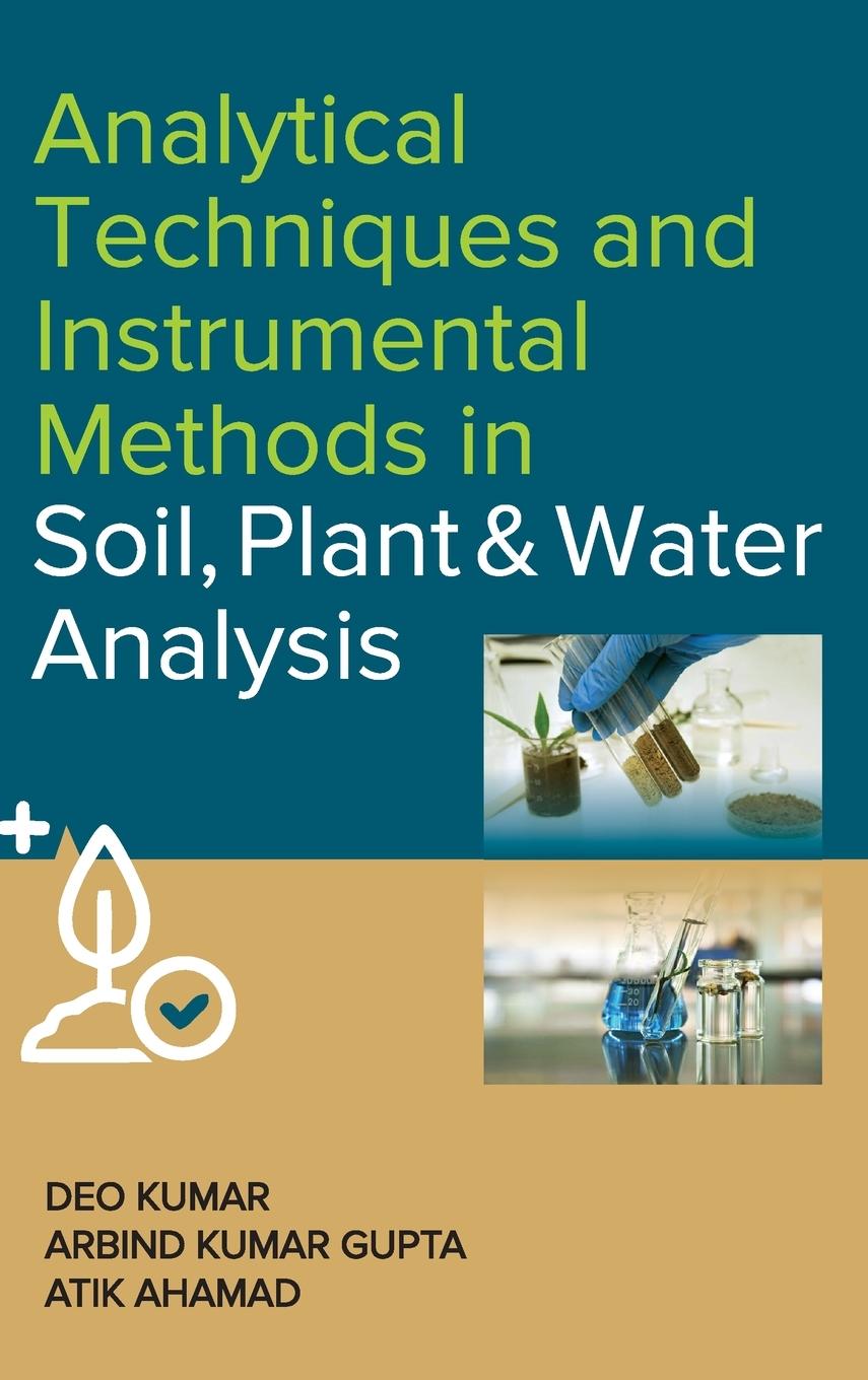 Buch Analytical Techniques and Instrumental Methods in Soil, Plant and Water Analysis Arbind Kumar Gupta